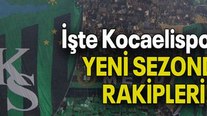 İşte Kocaelispor’un YENİ SEZONDA RAKİPLERİ!